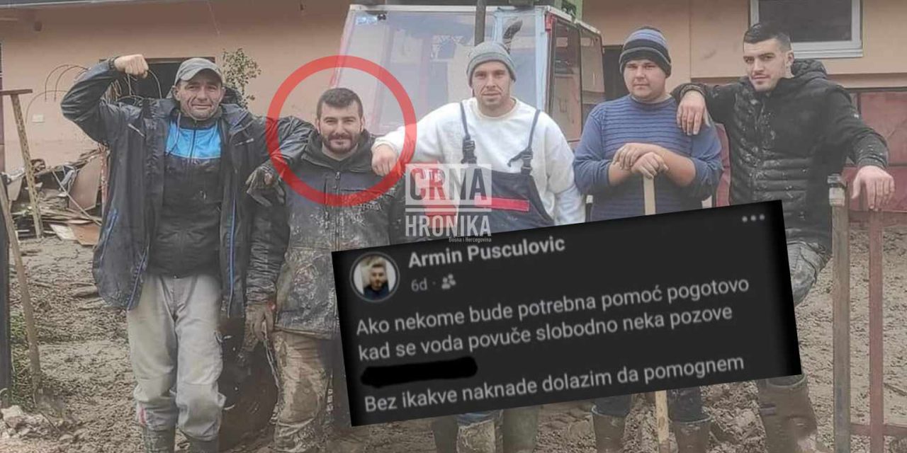 Prije samo tri dana Armin sa prijateljima pomagao unesrećenim od poplava