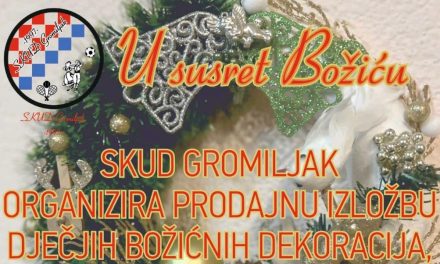 SKUD “GROMILJAK”: PRODAJNA IZLOŽBA DJEČJIH BOŽIĆNIH DEKORACIJA UZ KUHANO VINO I ČAJ