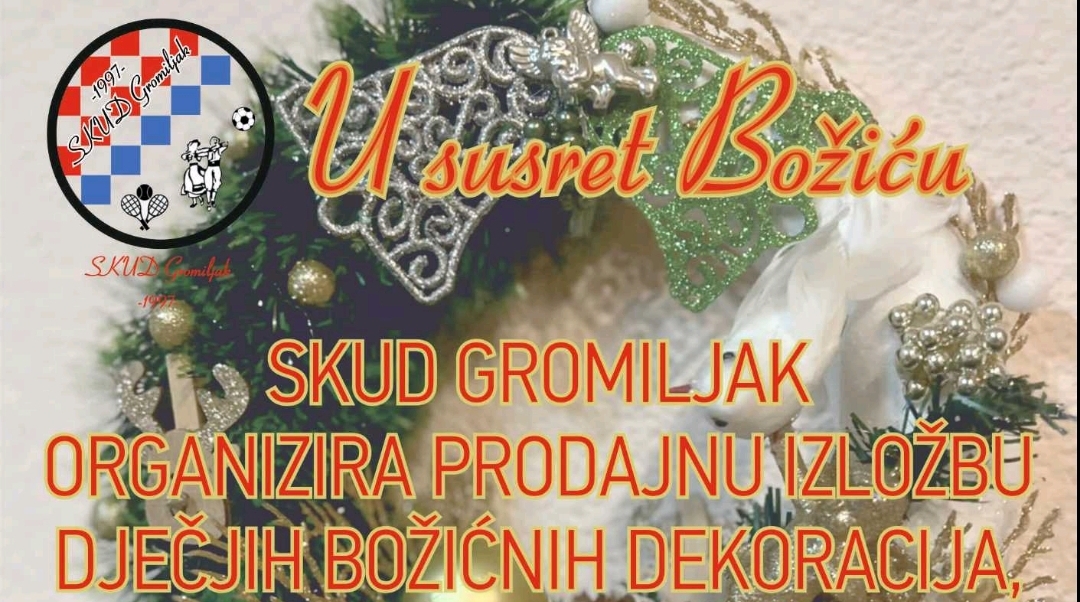 SKUD “GROMILJAK”: PRODAJNA IZLOŽBA DJEČJIH BOŽIĆNIH DEKORACIJA UZ KUHANO VINO I ČAJ