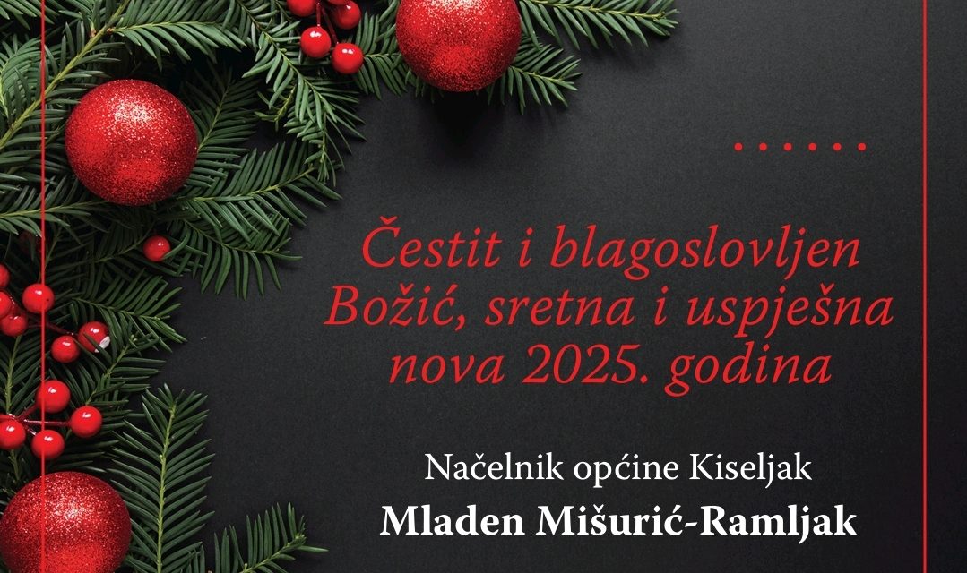 Božićno – novogodišnja čestitka načelnika općine Kiseljak Mladen Mišurića-Ramljaka