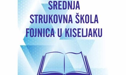 OBAVIJEST O UPISU U PRVI RAZRED SREDNJE STRUKOVNE ŠKOLE FOJNICA U KISELJAKU
