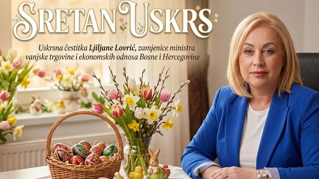 Uskrsna čestitka Ljiljane Lovrić, zamjenice ministra vanjske trgovine i ekonomskih odnosa Bosne i Hercegovine