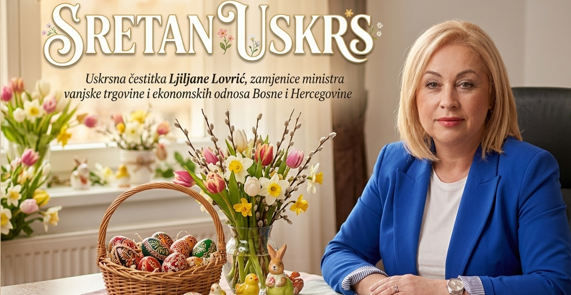 Uskrsna čestitka Ljiljane Lovrić, zamjenice ministra vanjske trgovine i ekonomskih odnosa Bosne i Hercegovine