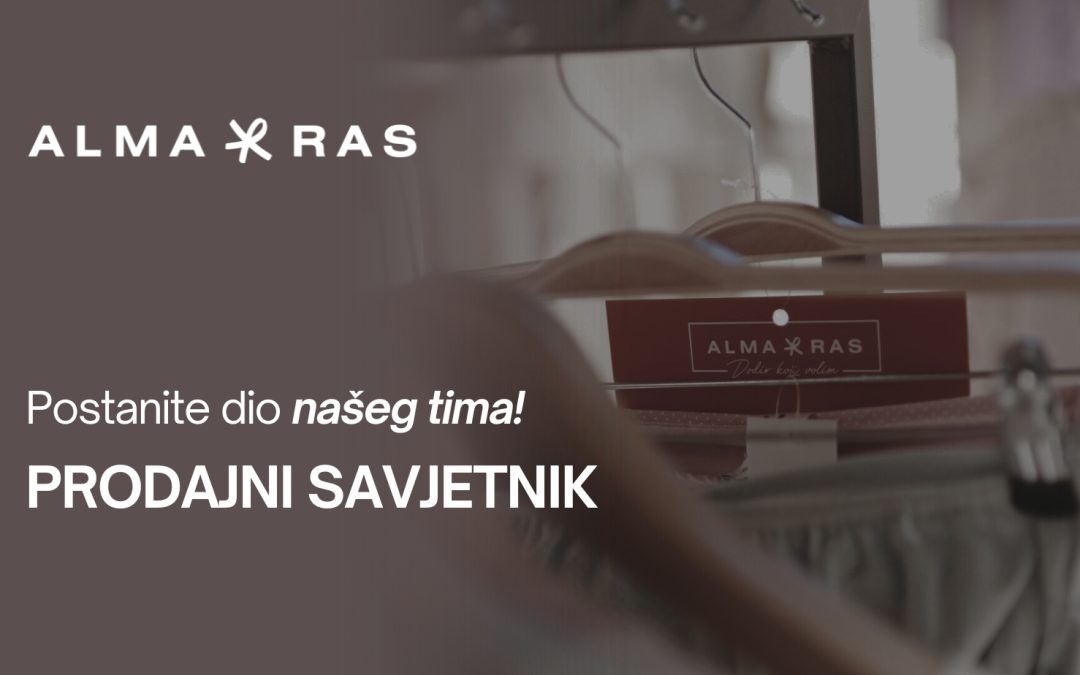 OGLAS ZA POSAO: Alma Ras zapošljava dva prodajna savjetnika u Kiseljaku