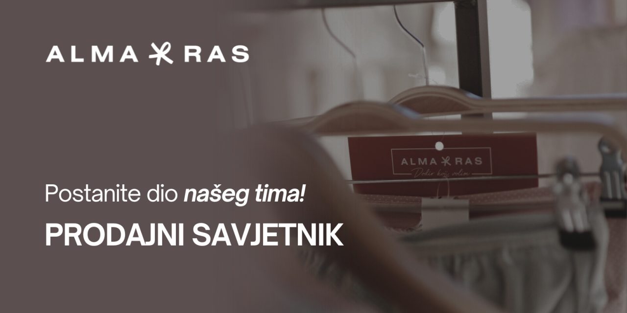 OGLAS ZA POSAO: Alma Ras zapošljava dva prodajna savjetnika u Kiseljaku