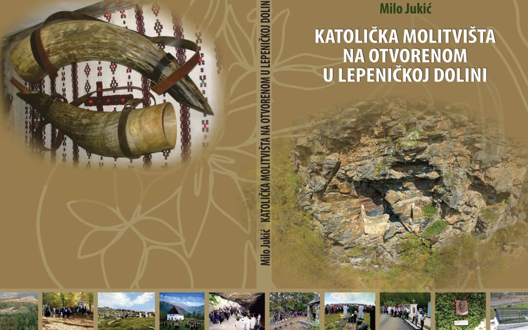 Nova knjiga: „Katolička molitvišta na otvorenom u Lepeničkoj dolini“