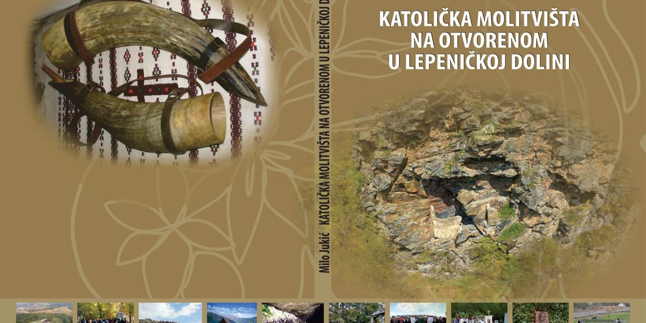 Nova knjiga: „Katolička molitvišta na otvorenom u Lepeničkoj dolini“